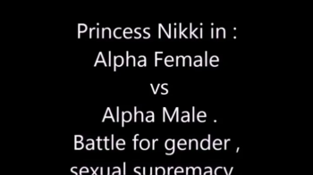 PRINCESS NIKKI IN ALPHA FEMALE VS ALPHA MALE FIGHT FOR GENDER AND SEXUAL SUPREMACY.webp