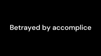 Betrayed by accomplice.webp