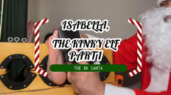 THE BK SANTA - ISABELLA, THE KINKY ELF - PART 1.webp