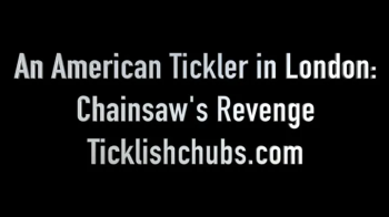 An American Tickler in London- Chainsaw's Revenge.webp