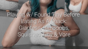 Playing with Found Tiny Before Eating- Giantess, Big Boobs, Smashed Tiny & Vore.webp