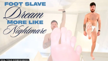 FOOT SLAVE DREAM MORE LIKE NIGHTMARE.webp