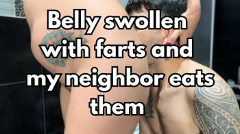 Belly swollen with farts and my neighbor eats them.webp