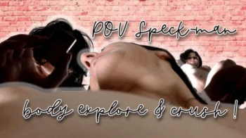 POV Speck Man Explores my Body.webp