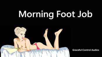 Morning Foot Job - Foot Fetish - Graceful Control Audios.webp