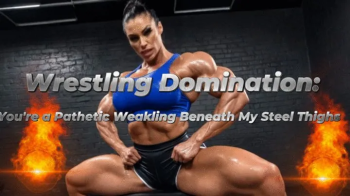 Wrestling Domination- You're a Pathetic Weakling Beneath My Steel Thighs.webp