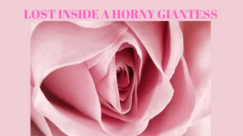 LOST INSIDE A HORNY GIANTESS - Erotic Giantess Mesmerize.webp