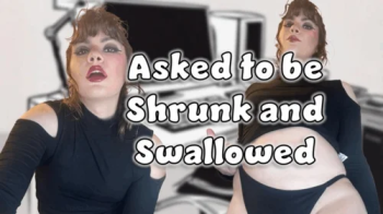 Asked to be Shrunk and Swallowed.webp