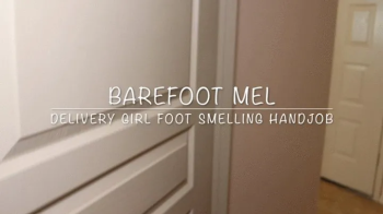 Barefootmel - Barefoot Mel Delivery Girl Foot Smelling Handjob.webp