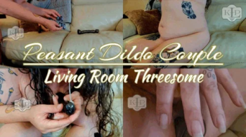 Ladykassandra - Peasant Dildo Couple- Living Room Threesome.webp