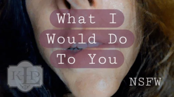 Ladykassandra - What I Would Do to You - NSFW.webp